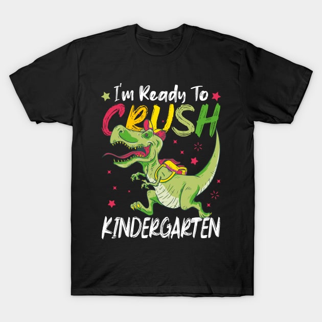 I'm ready to Crush Kindergarten Funny Kids T-Rex Dinosaur Pupil T-Shirt by ArtedPool